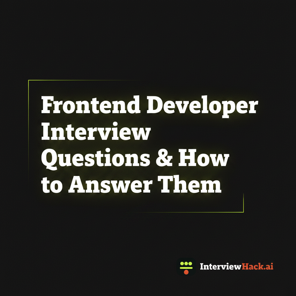 Frontend Developer Interview Questions & How to Answer Them